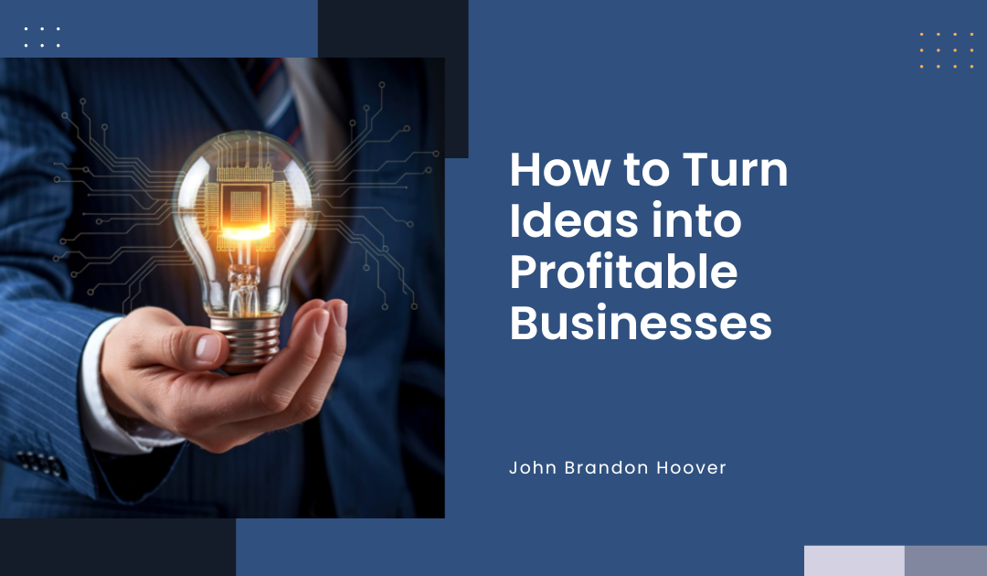 How to Turn Ideas into Profitable Businesses.